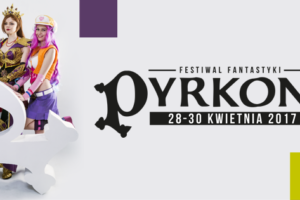 Pyrkon 2017 – strefa fantastycznych inicjatyw